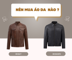Nên Chọn Áo Da Ý Hay Áo Da Đức