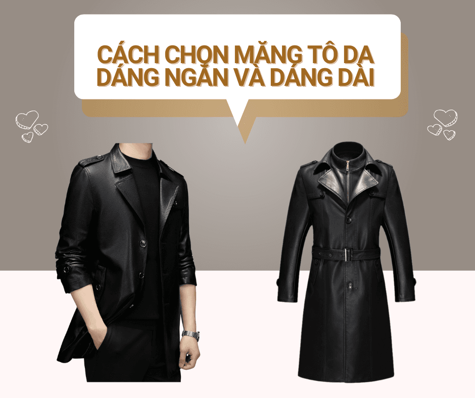 Cách Chọn Măng Tô Da Dáng Ngắn Và Dáng Dài